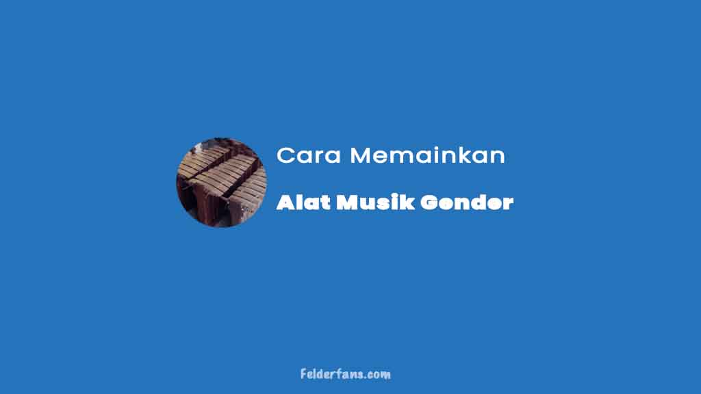 √ Cara Memainkan Gender And Jenis Alat Musik Gender Lengkap 8398