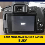 cara mengatasi kamera canon busy